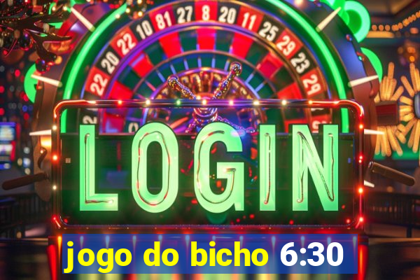 jogo do bicho 6:30